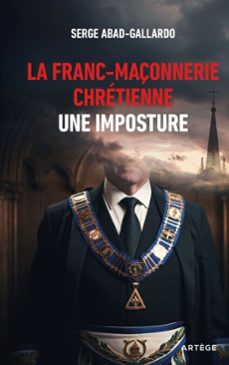 la franc-maçonnerie chretienne, une imposture (ebook)-serge abad gallardo-9791033616726