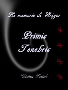 le memorie di grigor - primis tenebris (ebook)-9791220873826