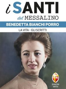 i santi del messalino. benedetta bianchi porro. la vita, gli scritti (ebook)-9791256390526
