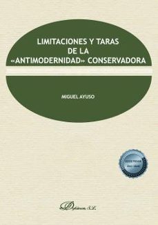 limitaciones y taras de la "antimodernidad" conservadora-miguel ayuso-9791370063726