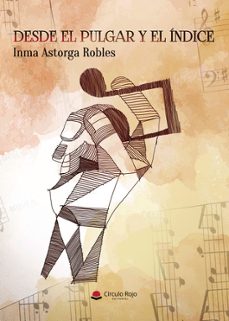 desde el pulgar y el indice-inma astorga robles-9791370166526