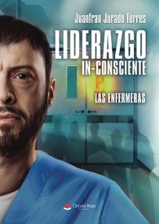 liderazgo in-consciente. las enfermeras-juanfran jurado torres-9791370238926