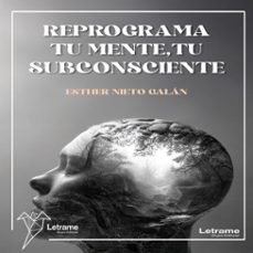 reprograma tu mente, tu subconsciente-esther nieto galan-9791370541026