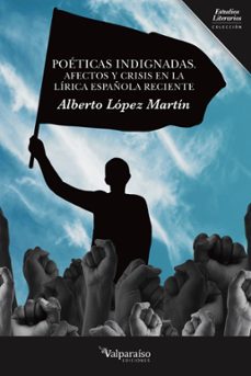 poeticas indignadas-alberto lopez martin-9791387538026