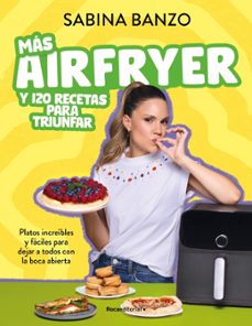 mas airfryer y 120 recetas para triunfar-sabina banzo-9791387629526
