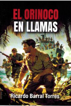 el orinoco en llamas-ricardo barral torres-9791387638726