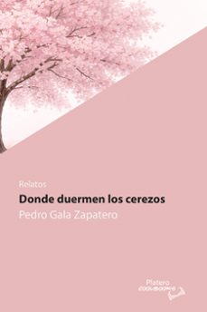 donde duermen los cerezos-pedro gala zapatero-9791387720926