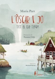 l òscar i jo. tot el que tenim-maria parr-9791387922726