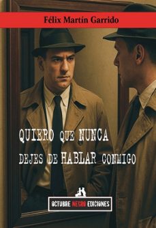 quiero que nunca dejes de hablar conmigo-felix martin garrido-9791399040326