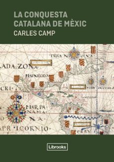 la conquesta catalana de mexic-carles camp-9791399049626