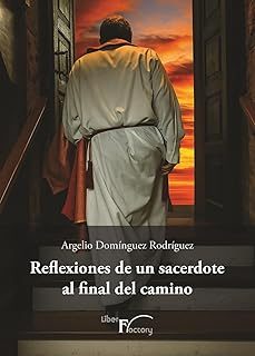 reflexiones de un sacerdote al final del camino-argelio dominguez rodriguez-9791399077926