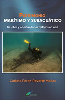 patrimonio maritimo y subacuatico. desafios y oportunidades del t urismo azul-carlota perez reverte-9791399080926