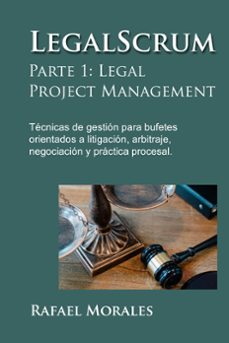 legalscrum, parte 1: legal project management (ebook)-rafael morales-9798201503826