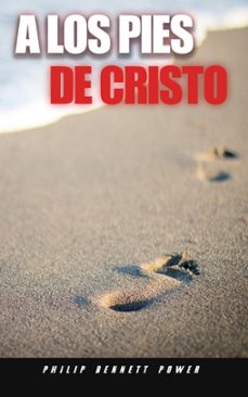 a los pies de cristo (ebook)-philip bennett power-9798215838426