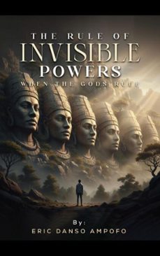 the rule of invisible powers: when the gods rule (ebook)-eric danso ampofo danso ampofo-9798223887126