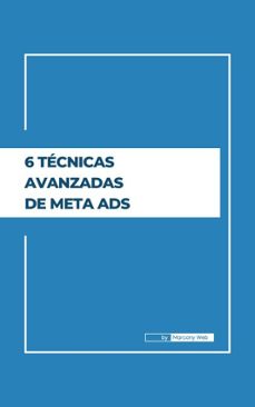 6 tecnicas avanzadas de meta ads (ebook)-marcony brito-9798230318026