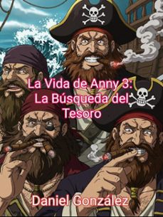 la vida de anny 3: la busqueda del tesoro (ebook)-daniel gonzalez-9798230567226