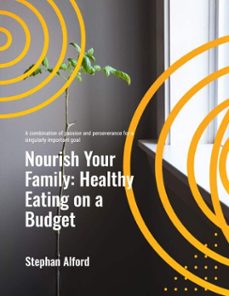 nourish your family: healthy eating on a budget (ebook)-stephan alford-9798230623526