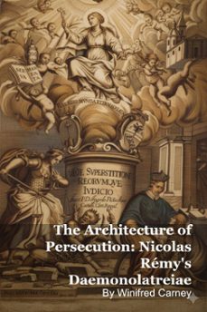 the architecture of persecution: nicolas remy's daemonolatreiae (ebook)-winifred carney-9798232159726