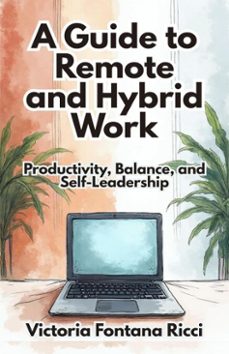 a guide to remote and hybrid work. productivity, balance, and self-leadership (ebook)-victoria fontana ricci-9798232241926