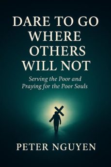 dare to go where others will not (ebook)-peter nguyen-9798232251826