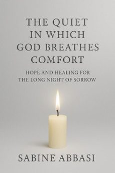 the quiet in which god breathes comfort (ebook)-sabine abbasi-9798233040726