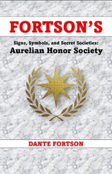fortson's signs, symbols, and secret societies: aurelian honor society (ebook)-dante fortson-9798233045226
