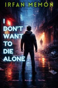 i don't want to die alone (ebook)-irfan memon-9798233110726