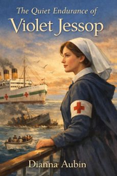 the quiet endurance of violet jessop (ebook)-dianna aubin-9798233330926