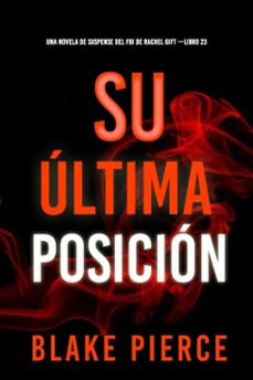 su ultima posicion (una novela de suspense del fbi de rachel gift libro 23) (ebook)-blake pierce-9798341557826