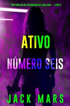ativo numero seis (um thriller de espionagem de lara king  livro 6) (ebook)-jack mars-9798341576926