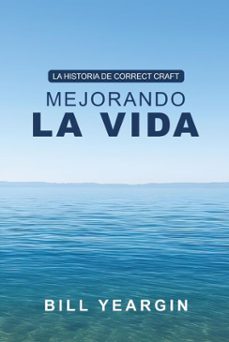 mejorando la vida: la historia de correct craft (ebook)-bill yeargin-9798985120226