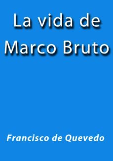 la vida de marco bruto (ebook)-j. borja-francisco de quevedo-cdlap00002126