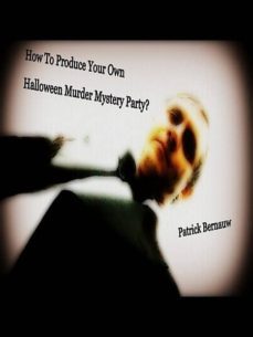 how to produce your own halloween murder mystery party (ebook)-patrick bernauw-cdlxi00338426