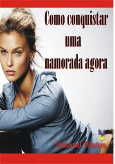 como conquistar uma namorada agora (ebook)-universal wisdom-3410002250636