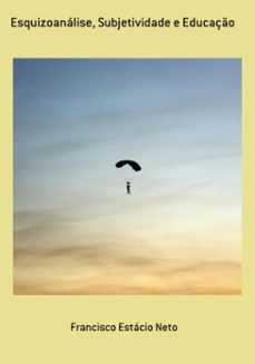 esquizoanalise, subjetividade e educaço (ebook)-francisco estácio neto-3410003434936