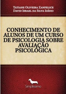 conhecimento de alunos de um curso de psicologia sobre avaliaço psicologica (ebook)-tatiane oliveira zanfelice; david israel silva da igídio-3410004003636