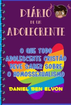diario de um adolecrente: o que todo adolescente cristo deve saber sobre o homossexualismo (ebook)-daniel ben elyon-3410005818536