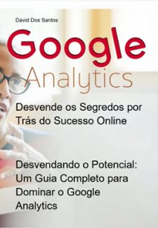 desvendando o potencial: um guia completo para dominar o google analytics (ebook)-david dos santos-3410006680736