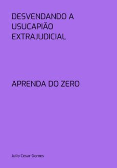 desvendando a usucapio extrajudicial (ebook)-julio cesar gomes-3410007183236