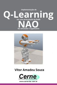 implementaço de q-learning em uma articulaço do robo nao no simulador coppeliasim (ebook)-amadeu souza vitor-3410007407936