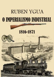 o imperialismo industrial (ebook)-ygua ruben-3410007476536