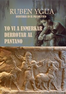yo vi a enmerkar derrotar al pantano (ebook)-ruben ygua-3410008067436