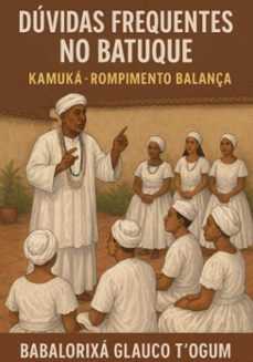 duvidas frequentes no batuque - kamuka - rompimento balança (ebook)-babalorixá glauco t´ogum-3410008319436