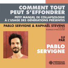comment tout peut s'effondrer. petit manuel de collapsologie a l'usage des generations presentes (audiolibro)-pablo servigne-raphael stevens-3561302858036
