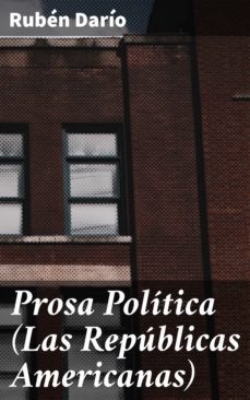prosa politica (las republicas americanas) (ebook)-ruben dario-4057664159236