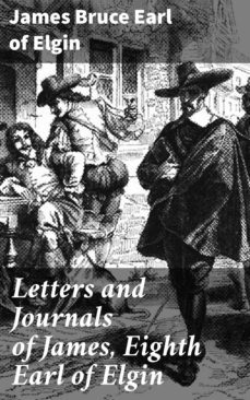letters and journals of james, eighth earl of elgin (ebook)-james bruce, earl of elgin-4057664587336