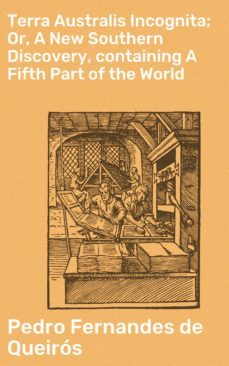 terra australis incognita; or, a new southern discovery, containing a fifth part of the world (ebook)-pedro fernandes de queiros-4064066093136
