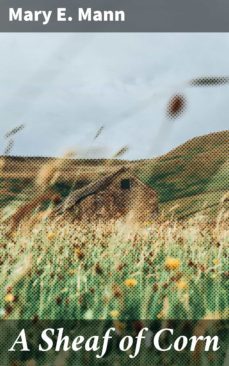 a sheaf of corn (ebook)-mary e. mann-4064066146436
