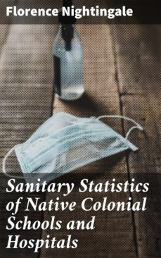 sanitary statistics of native colonial schools and hospitals (ebook)-florence nightingale-4064066168636